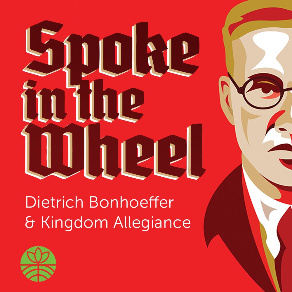 spoke-in-the-wheel-dietrich-bonhoeffer-kingdom-allegiance-roots