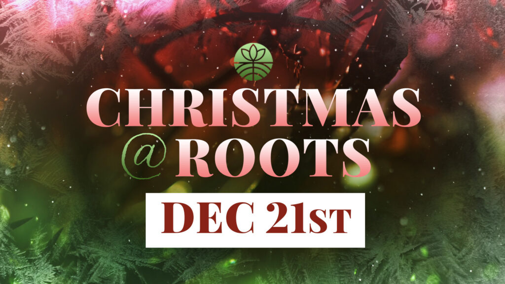 Christmas @ Roots