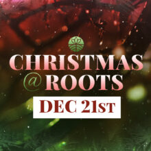 Christmas @ Roots